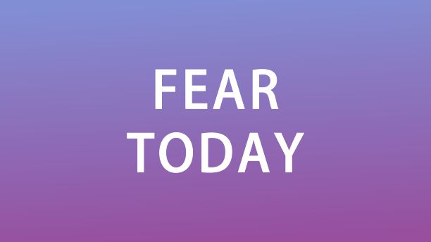 Fear Today